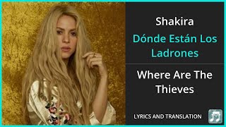 Shakira - Dónde Están Los Ladrones Lyrics English Translation - Spanish and English Dual Lyrics