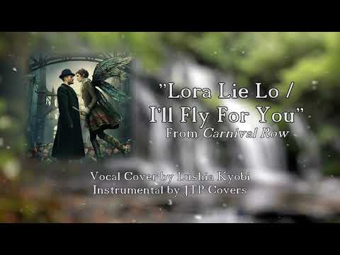 Lora Lie Lo / I'll Fly For You - Carnival Row (Vocal Cover by Lushia Kyobi)