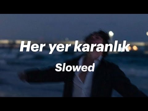 Her yer karanlık (Slowed)