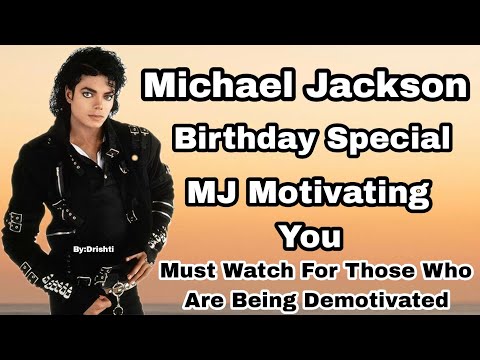 MICHAEL JACKSON BIRTHDAY SPECIAL. MJ MOTIVATING YOU .MUST WATCH IF YOU'RE DEMOTIVATED ( BY:Drishti )
