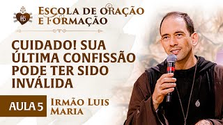 Cuidado! Sua última confissão pode ter sido inválida - Pregação - Irmão Luís Maria | Hesed