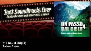Andrea Guerra - If I Could - Sigla - feat. Ermanno Giove - Un Passo Dal Cielo 4 (TV Fiction)