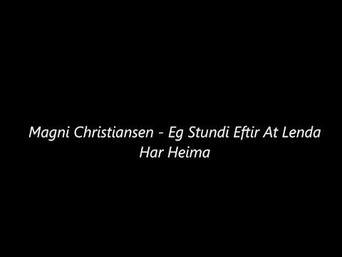 Magni Christiansen - Eg Stundi Eftir At Lenda Har Heima