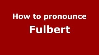 How to pronounce Fulbert