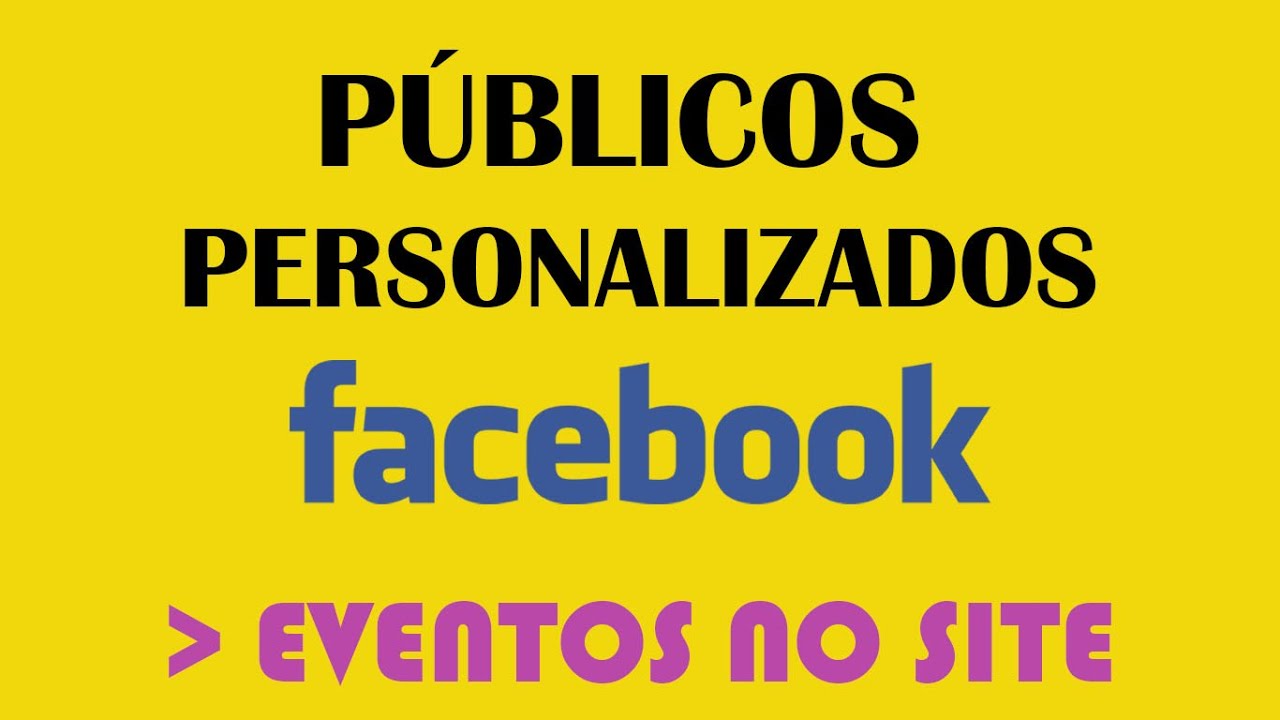 Como criar Públicos Personalizados no Facebook Ads com tráfego do Site