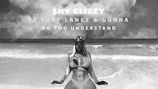 Shy Glizzy - Do Ya Understand ft. Tory Lanez &amp; Gunna (SLowed)
