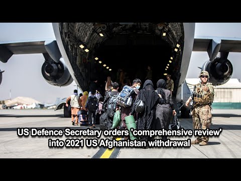 US Defence Secretary orders 'comprehensive review' into 2021 US Afghanistan withdrawal
