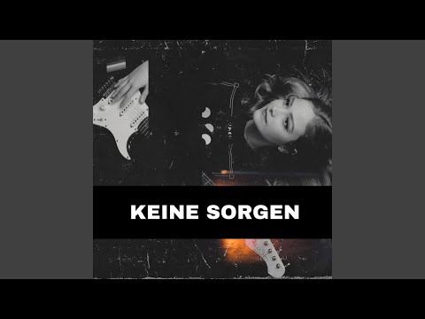 KEINE SORGEN