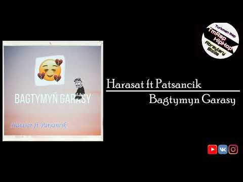 Harasat ft Patsancik-Bagtymyn Garasy (TmRap-HipHop)