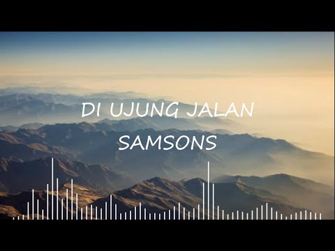 Samsons - Di Ujung Jalan (Lyrics) 🎵