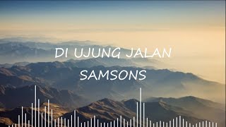 Download lagu Samsons Di Ujung Jalan... mp3
