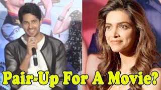 Deepika Padukone And Sidharth Malhotra To Pair-Up For A Movie?