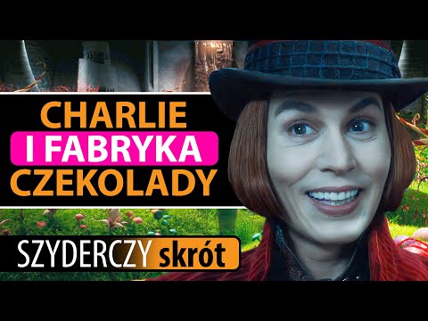 CHARLIE I FABRYKA CZEKOLADY (2005) w 14 minut | Szyderczy Skrót