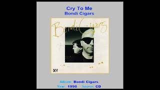 Download lagu BONDI CIGARS    'Cry To Me'   1990 mp3
