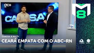 Ceará desperdiça chances, mas só empata com o ABC-RN em estreia da competição | Camisa 8 na TV