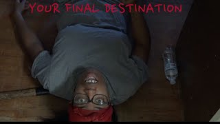 YOUR FINAL DESTINATION