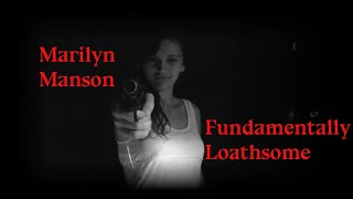 Marilyn Manson - Fundamentally Loathsome (music video)