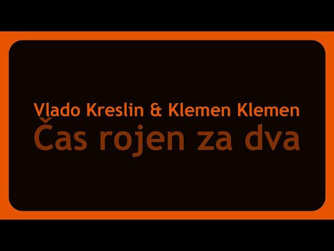 Vlado Kreslin & Klemen Klemen - Čas rojen za dva (Karaoke)