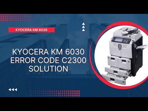Kyocera KM 6030 ERROR CODE C2300 SOLUTION