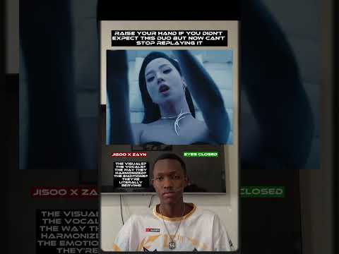 JISOO X ZAYN - EYES CLOSED