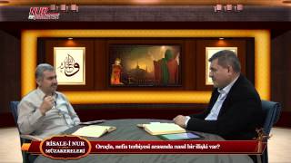 Risale-i Nur Müzakereleri - Oruçla, nefis terbiyesi arasında nasıl bir ilişki var?