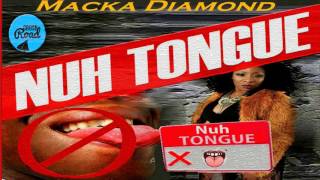 Macka Diamond - Nuh Tongue (Raw) May 2017