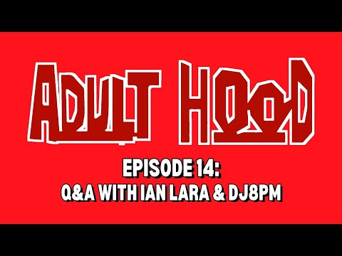 Volume 14: Q&A with Ian Lara & DJ8PM | Adulthood Podcast