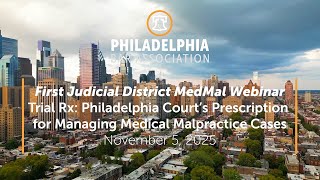 Trial Rx: Philadelphia Court’s Prescription for Managing Medical Malpractice Cases - Nov. 5, 2025