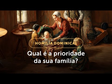 Homilia Dominical | Qual é a prioridade da sua família? (Festa da Sagrada Família - 28/12/2025)