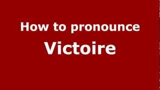 How to pronounce Victoire