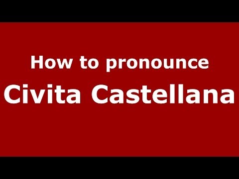 How to pronounce Civita Castellana (Italian/Italy) - PronounceNames.com