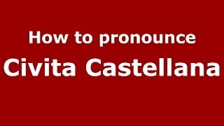 How to pronounce Civita Castellana