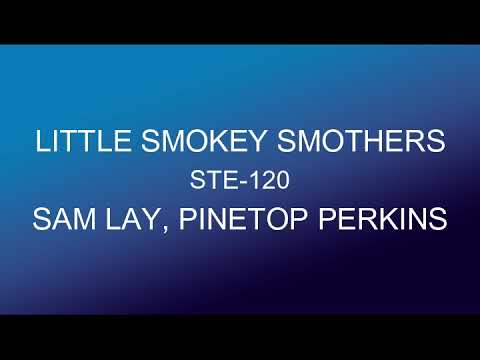 Thumbnail for Little Smokey Smothers STE 120 with Sam  Lay And Pinetop Perkins by Little Smokey Smothers