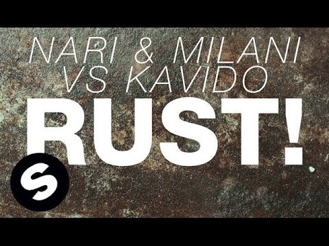Nari & Milani vs Kavido - RUST! (Original Mix)