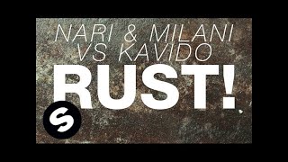 Nari & Milani vs Kavido - RUST! (Original Mix)