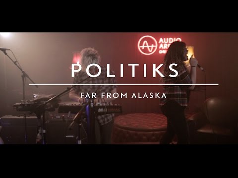 Far From Alaska (on AudioArena Originals) - Politiks