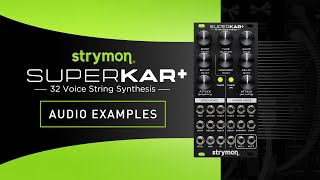 Video thumbnail for Strymon SuperKar+ 32 Voice String Synthesis Eurorack Module – Audio Examples by strymon