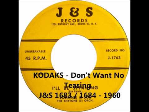 KODAKS - Don't Want No Teasing - J&S 1683 / 1684 - 1960