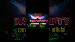 Download lagu Not empty remix.Tanter 0.7 official mp3