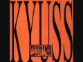Kyuss - 02 - Love Has Passed Me By