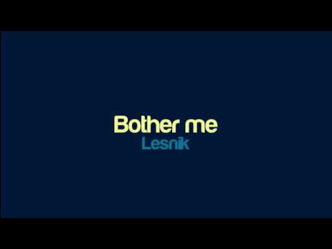 Lesnik - Bother me