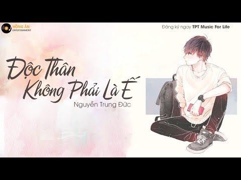 Độc Thân Không Phải Là Ế - Nguyễn Trung Đức | MV Lyrics Official