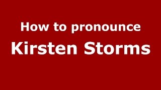 How to pronounce Kirsten Storms