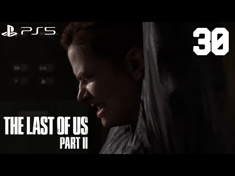 THE LAST OF US PART 2 PS5 Gameplay Walkthrough | EP. 30 - THE DESCENT (No Commentary)