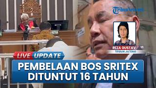Bos Sritex Menangis Minta Bebas dari Tuntutan 16 Tahun Penjara, Kasus Korupsi Kredit Rp 1,3 Triliun
