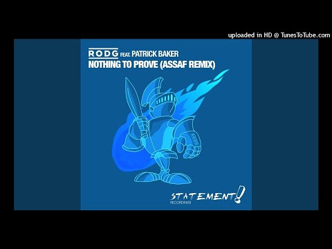 Rodg feat. Patrick Baker - Nothing To Prove (Assaf Remix)