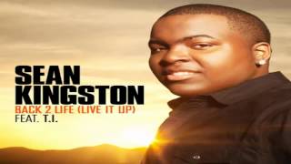 Sean Kingston ft. T.I. - Back 2 Life (Live It Up)