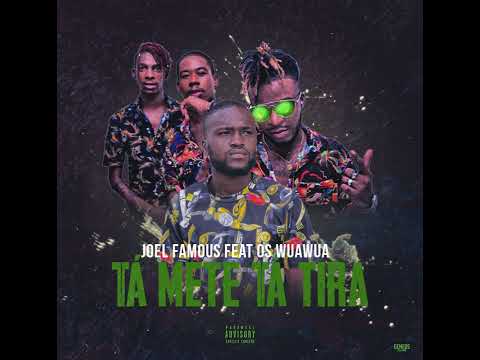 Joel Famous ft Os Wuawua   Tá meté Tá Tira
