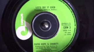 FAITH HOPE & CHARITY -  LET'S TRY IT OVER