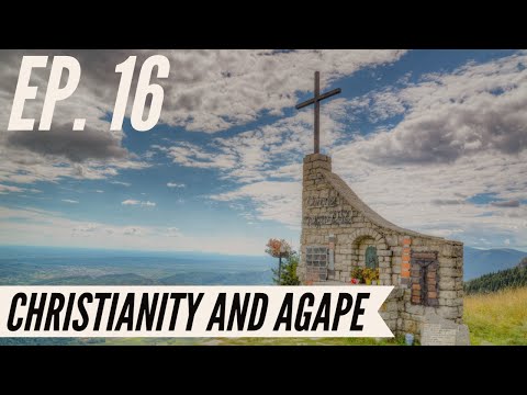 Ep. 16 - Awakening from the Meaning Crisis - Christianity and Agape